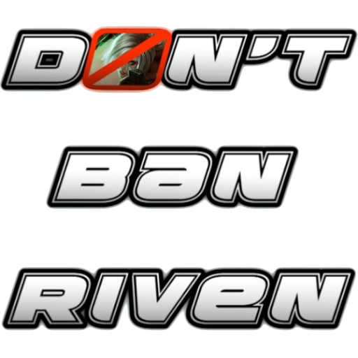 Don't Ban Riven